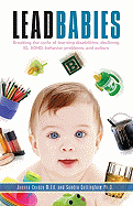 Lead Babies: Breaking the Cycle of Learning Disabilities, Declining IQ, ADHD, Behavior Problems, and Autism - Cerazy, Joanna, and Cottingham, Sandra