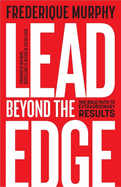Lead Beyond the Edge: The Bold Path to Extraordinary Results