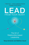 Lead from Your Heart: The Art of Relationship-based Leadership