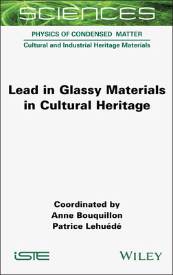 Lead in Glassy Materials in Cultural Heritage - Bouquillon, Anne (Editor), and Lehud, Patrice (Editor)