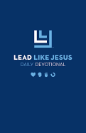 Lead Like Jesus Daily Devotional