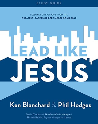 Lead Like Jesus Study Guide - Blanchard, Ken, and Hodges, Phil