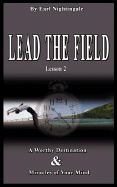 Lead the Field by Earl Nightingale - Lesson 2: A Worthy Destination & Miracles of Your Mind