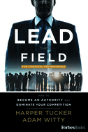 Lead the Field for Financial Professionals: How to Become an Authority and Dominate Your Competition