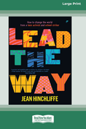 Lead The Way: How to Change the World From a Teen Activist and School Striker [Large Print 16pt]