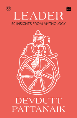 Leader: 50 Insights from Mythology - Pattanaik, Devdutt