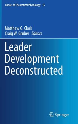 Leader Development Deconstructed - Clark, Matthew G (Editor), and Gruber, Craig W (Editor)