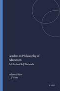 Leaders in Philosophy of Education: Intellectual Self-Portraits