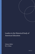 Leaders in the Historical Study of American Education