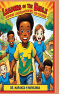 Leaders of the Bible: Inspiring Leadership Adventures for Children