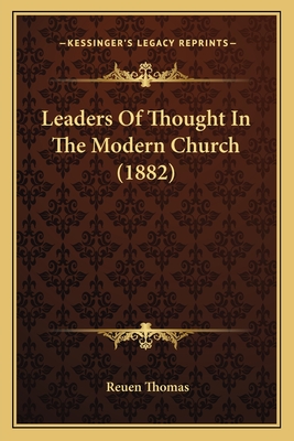 Leaders of Thought in the Modern Church (1882) - Thomas, Reuen