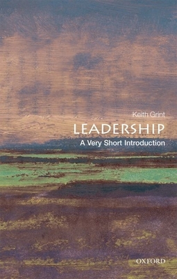 Leadership: A Very Short Introduction - Grint, Keith