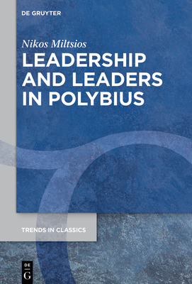 Leadership and Leaders in Polybius - Miltsios, Nikos