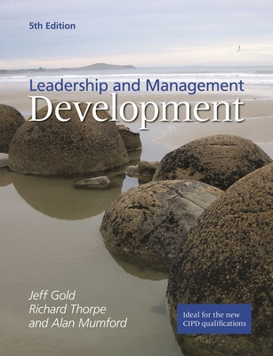 Leadership and Management Development - Thorpe, Richard, and Mumford, Alan