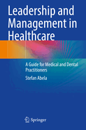 Leadership and Management in Healthcare: A Guide for Medical and Dental Practitioners