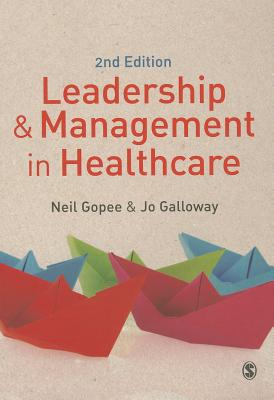 Leadership and Management in Healthcare - Gopee, Neil, and Galloway, Jo