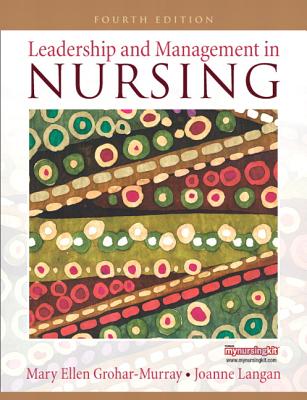 Leadership and Management in Nursing - Joanne C. Langan; Helen R. Dicroce; Mary Ellen Grohar-Murray