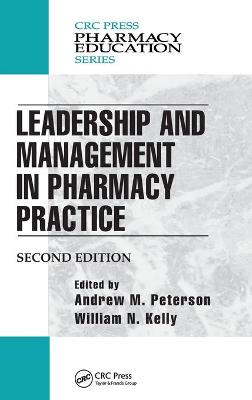 Leadership and Management in Pharmacy Practice - Peterson, Andrew M (Editor), and Kelly, William N (Editor)