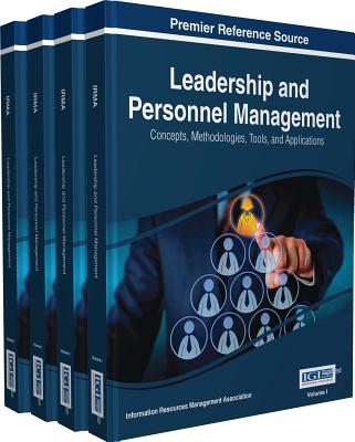 Leadership and Personnel Management: Concepts, Methodologies, Tools, and Applications - Association, Information Resources Management (Editor)