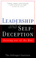 Leadership and Self-Deception: Getting Out of the Box - Arbinger Institute