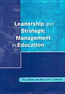 Leadership and Strategic Management in Education - Bush, Tony, and Coleman, Marianne