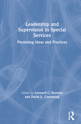 Leadership and Supervision in Special Services: Promising Ideas and Practices - Maher, Charles A, and Greenburg, David E, and Burrello, Leonard