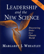 Leadership and the New Science: Discovering Order in a Chaotic World Revised