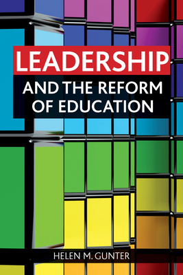 Leadership and the Reform of Education - Gunter, Helen M