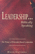 Leadership... Biblically Speaking: The Power of Principle-Based Leadership