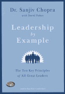 Leadership by Example: The Ten Key Principles of All Great Leaders - Chopra, Dr Sanjiv, and Fisher, David (Contributions by), and Sklar, Alan (Read by)