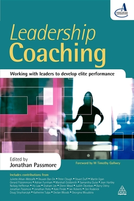Leadership Coaching: Working with Leaders to Develop Elite Performance - Passmore, Jonathan (Editor)