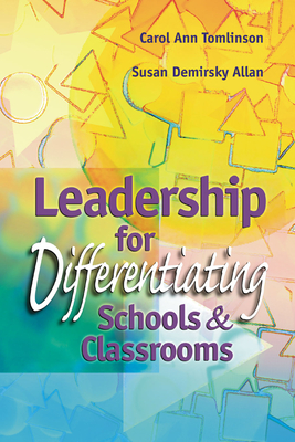 Leadership for Differentiating Schools and Classrooms - Tomlinson, Carol Ann, Dr., and Allan, Susan Demirsky