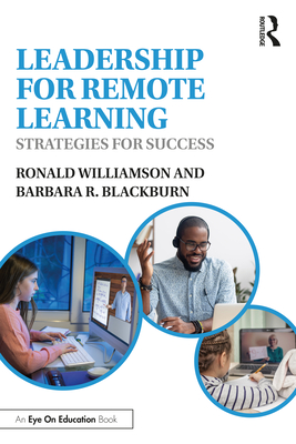 Leadership for Remote Learning: Strategies for Success - Williamson, Ronald, and Blackburn, Barbara R