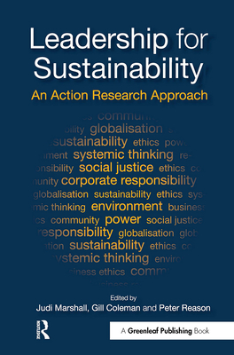 Leadership for Sustainability: An Action Research Approach - Marshall, Judi, and Coleman, Gill, and Reason, Peter