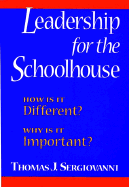Leadership for the Schoolhouse: How Is It Different? Why Is It Important?
