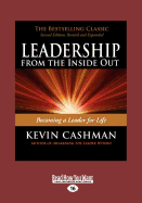 Leadership from the Inside Out: Becoming a Leader for Life (Revised, Expanded) - Cashman, Kevin