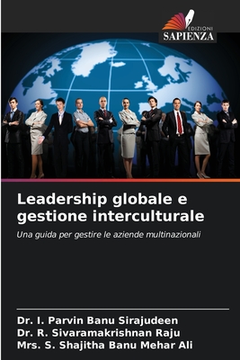 Leadership globale e gestione interculturale - Sirajudeen, I Parvin Banu, Dr., and Raju, R Sivaramakrishnan, Dr., and Mehar Ali, S Shajitha Banu, Mrs.