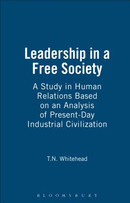 Leadership in a Free Society - Whitehead, T N