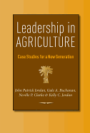Leadership in Agriculture: Case Studies for a New Generation