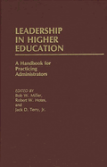 Leadership in Higher Education: A Handbook for Practicing Administrators