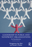 Leadership in Public and Nonprofit Organizations: An Introduction