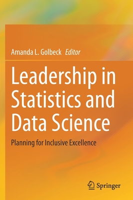 Leadership in Statistics and Data Science: Planning for Inclusive Excellence - Golbeck, Amanda L. (Editor)