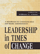 Leadership in Times of Change: A Handbook for Communication and Media Administrators