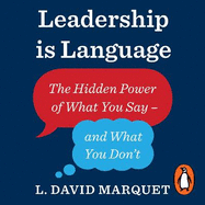 Leadership is Language: The Hidden Power of What You Say and What You Don't