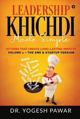 Leadership Khichdi Made Simple: Actions that Create Long-lasting Impacts - Dr Yogesh Pawar