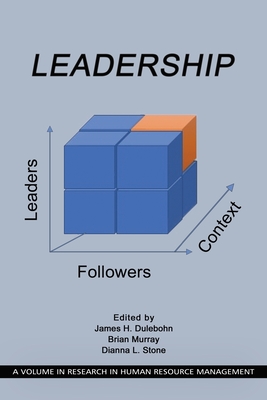 Leadership: Leaders, Followers, and Context - Dulebohn, James H. (Editor), and Murray, Brian (Editor), and Stone, Dianna L. (Editor)