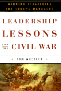 Leadership Lessons from the Civil War: Winning Strategies for Today's Managers - Wheeler, Tom