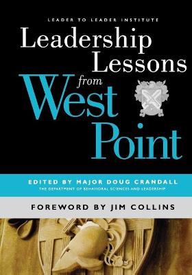 Leadership Lessons from West Point - Crandall, Doug, Major (Editor), and Collins, Jim (Foreword by)