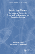 Leadership Matters: An Industrial Engineering Framework for Developing and Sustaining Industry