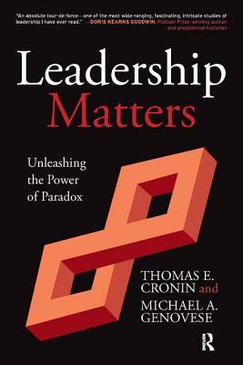 Leadership Matters: Unleashing the Power of Paradox - Cronin, Thomas E, President, and Genovese, Michael a